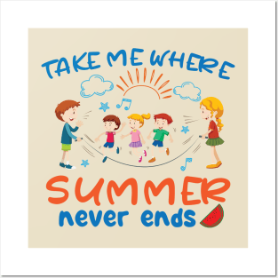 Take me where summer never ends Posters and Art